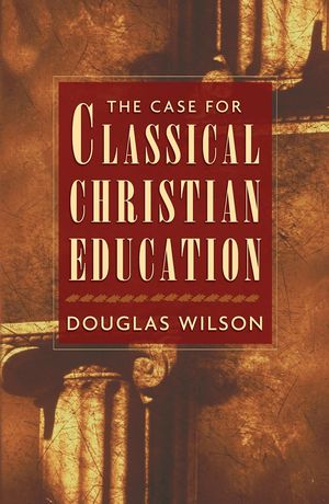 Book cover of The Case for Classical Christian Education