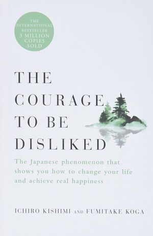 Book cover of The Courage To Be Disliked