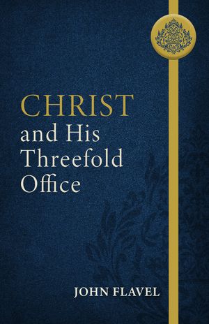 Book cover of Christ and His Threefold Office