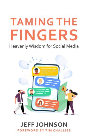 Book cover of Taming the Fingers: Heavenly Wisdom for Social Media
