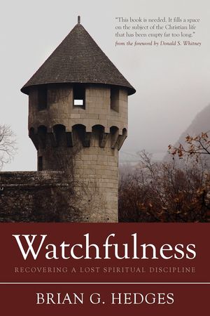 Book cover of Watchfulness: Recovering a Lost Spiritual Discipline